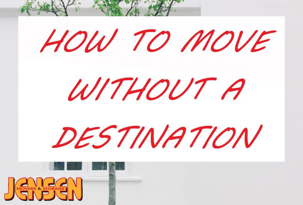 How to Move Without a Destination